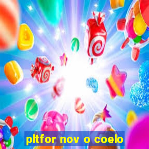 pltfor nov o coelo